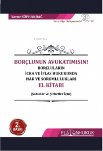Borçlunun Avukatımısın! Borçluların İcra ve İflas Hukukunda Hak ve Sorumlulukları Kitabı