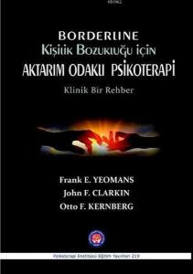 Borderline Kişilik Bozukluğu İçin Aktarım Odaklı Psikoterapi; Klinik Bir Rehber