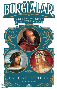 Borgialar;Tarihin En Kötü Şöhretli Ailesi