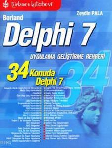 Borland Delphi 7; 34 Konuda Delphi 7 Uygulama ve Geliştirme Rehberi