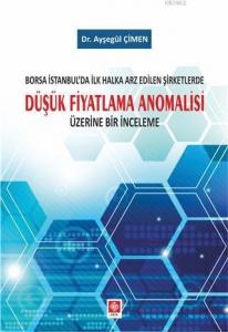 Borsa İstanbul'da İlk Halka Arz Edilen Şirketlerde Düşük Fiyatlama; Anomalisi Üzerine Bir İnceleme