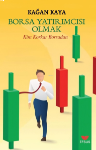 Borsa Yatırımcısı Olmak;Kim Korkar Borsadan