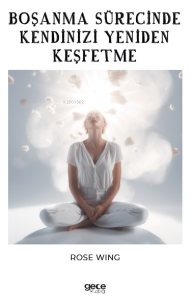 Boşanma Sürecinde Kendinizi Yeniden Keşfetme