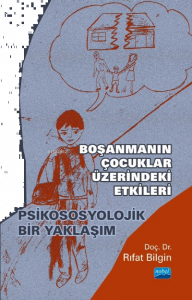 Boşanmanın Çocuklar Üzerindeki Etkileri - Psikososyolojik Bir Yaklaşım