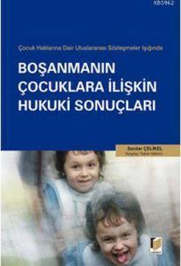 Boşanmanın Çocuklara İlişkin Hukuki Sonuçları; Çocuk Haklarına Dair Uluslararası Sözleşmeler Işığında