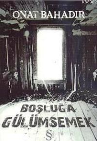 Boşluğa Gülümsemek