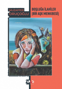 Boşluğa İlahiler;Bir Aşk Menkıbesi