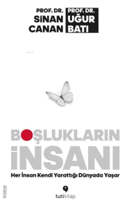 Boşlukların İnsanı;Her İnsan Kendi Yarattığı Dünyada Yaşar