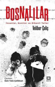 Bosnalılar İnsanlar, Kentler ve Dikenli Teller