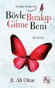 Böyle Bırakıp Gitme Beni; Issızlığın Darağacında