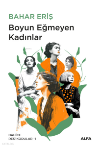 Boyun Eğmeyen Kadınlar;Dahice Dedikodular - 1