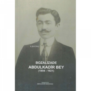 Bozalizade Abdulkadir Bey (1894-1921)