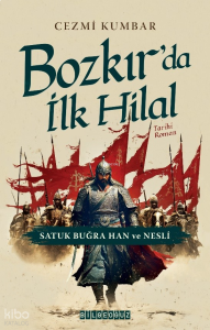 Bozkırda İlk Hilal;Satuk Buğra Han ve Nesli