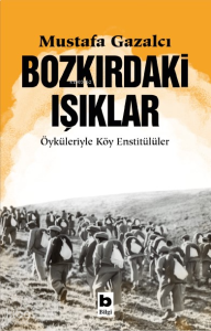 Bozkırdaki Işıklar;Öyküleriyle Köy Enstitülüler