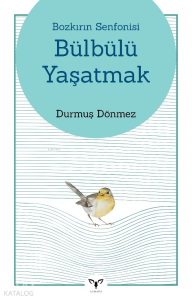 Bozkırın Senfonisi - Bülbülü Yaşatmak