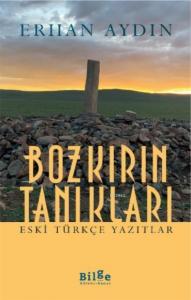 Bozkırın Tanıkları; Eski Türkçe Yazıtlar