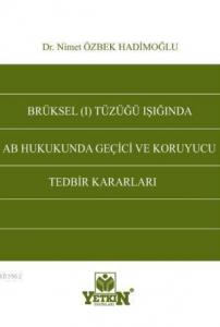 Brüksel (I) Tüzüğü Işığında AB Hukukunda Geçici ve Koruyucu Tedbir Kararları