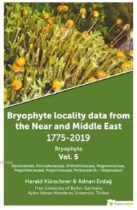 Bryophyte Locality Data From The Near and Middle East 1775-2019 Bryophyta Vol. 5