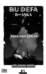 Bu Defa Başka - Aşka Aşık Şiirler