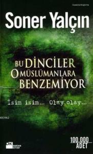 Bu Dinciler O Müslümanlara Benzemiyor; İsim İsim... Olay Olay...
