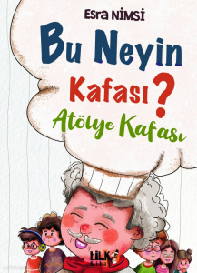 Bu Neyin Kafası?;Atölye Kafası