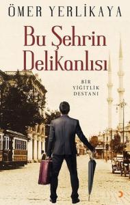 Bu Şehrin Delikanlısı; Bir Yiğitlik Destanı