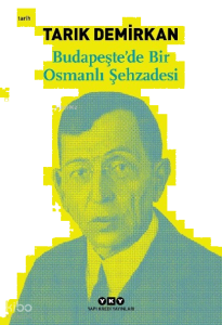 Budapeşte’de Bir Osmanlı Şehzadesi