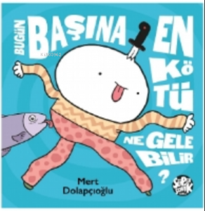 Bugün Başına En Kötü Ne Gelebilir ?