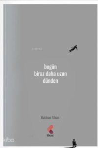 Bugün Biraz Daha Uzun Dünden