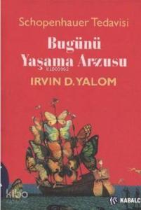 Bugünü Yaşama Arzusu; Schopenhauer Tedavisi
