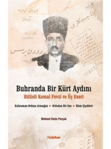 Buhranda Bir Kürt Aydını Bitlisli Kemal Fevzi ve Üç Eseri;Kahraman Orduya Armağan, Ordudan Bir Ses, Elem Çiçekleri