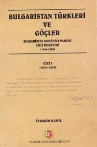 Bulgaristan Türkleri ve Göçler Cilt: 1; Bulgaristan Komünist Partisi Gizli Belgeleri