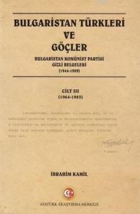 Bulgaristan Türkleri ve Göçler Cilt: 3; Bulgaristan Komünist Partisi Gizli Belgeleri