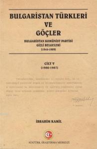 Bulgaristan Türkleri ve Göçler Cilt: 5; Bulgaristan Komünist Partisi Gizli Belgeleri
