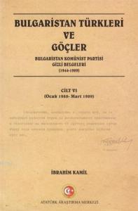 Bulgaristan Türkleri ve Göçler Cilt: 6; Bulgaristan Komünist Partisi Gizli Belgeleri