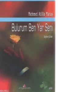 Bulurum Ben Yar Seni; Seçme Şiirler