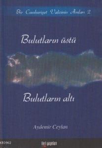 Bulutların Üstü, Bulutların Altı; Bir Cumhuriyet Valisinin Anıları 2