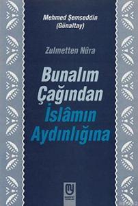 Bunalım Çağından İslâmın Aydınlığına