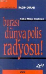 Burası Dünya Polis Radyosu!; Global Medya Eleştirileri
