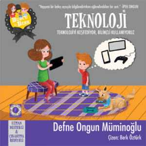 Burcu ve Berk ile Teknoloji;Teknolojiyi Keşfediyor, Bilinçli Kullanıyoruz - 6 - 8 Yaş