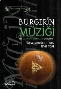 Burgerin Müziği;Bir Gastromüzikoloji Çalışması