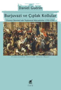 Burjuvazi ve Çıplak Kollular: Fransız Devrimi'nde Toplumsal Mücadeleler 1793 - 1795