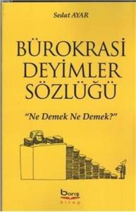 Bürokrasi Deyimler Sözlüğü "Ne Demek Ne Demek?"