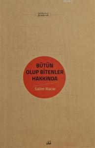 Bütün Olup Bitenler Hakkında; Kaygusuz Şiir Serisi 01