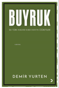 Buyruk;İlk Türk Hakanı Kara Han’ın Öğütleri