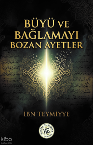 Büyü ve Bağlamayı Bozan Ayetler - İbn Teymiyye