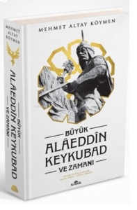 Büyük Alaeddin Keykubad ve Zamanı (Ciltli)