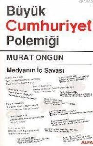 Büyük Cumhuriyet Polemiği; Medyanın İç Savaşı