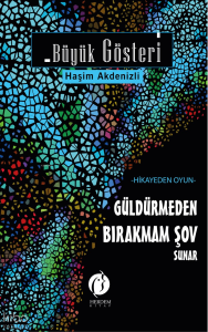Büyük Gösteri;-Hikayeden Oyun- Güldürmeden Bırakmam Şov Sunar