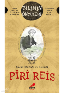 Büyük Haritacı ve Denizci: Pîrî Reis
